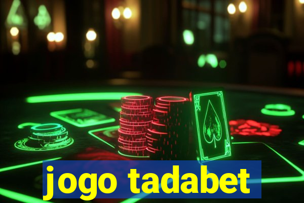 jogo tadabet